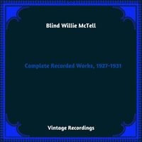 Blind Willie McTell - Complete Recorded Works, 1927-1931 (Hq Remastered 2023)
