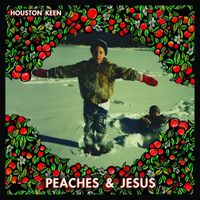 Houston Keen - Peaches & Jesus (Explicit)