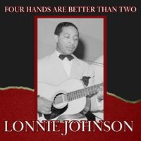 Lonnie Johnson - Four Hands Are Better Than Two