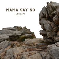 Link Davis - Mama Say No