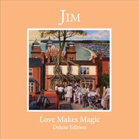 Jim - Love Makes Magic (Deluxe Edition)
