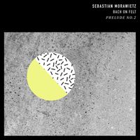 Sebastian Morawietz - Bach On Felt. Prelude No.2
