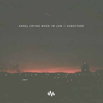 Suboctane - Angel Crying When I'm Low