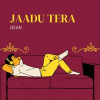 Dean - Jaadu Tera