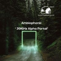 Ambiophonic - Ambiophonic - 396Hz Alpha Portal