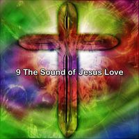 Christian Hymns - 9 The Sound of Jesus Love