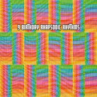Happy Birthday - 9 Birthday Rhapsodic Rhythms