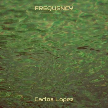 Carlos Lopez - Frequency