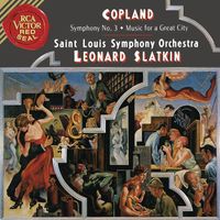Leonard Slatkin - Aaron Copland: Symphony No. 3 & Music for a Great City