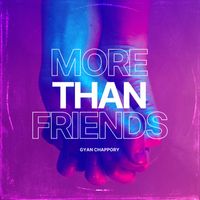Gyan Chappory - More Than Friends