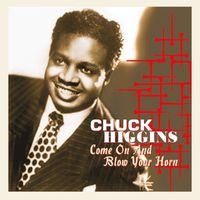 Chuck Higgins - Come on and Blow Your Horn