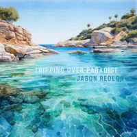 Jason Reolon - Tripping Over Paradise