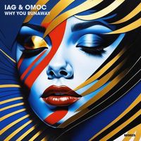 Iag & Omoc - Why You Runaway