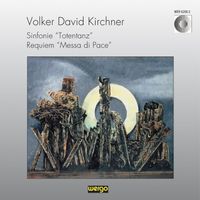 Various Artists - Kirchner: Sinfonie "Totentanz" / Requiem "Messa di Pace"