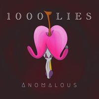 Anomalous - 1000 Lies
