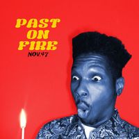 Nov.47 - Past on Fire
