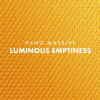 Hang Massive - Luminous Emptiness