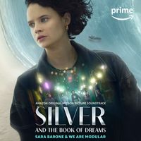 Sara Barone & We Are Modular - Silver and the Book of Dreams (Amazon Original Motion Picture Soundtrack)