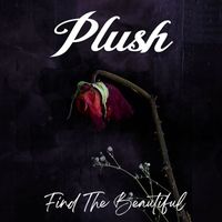Plush - Find The Beautiful