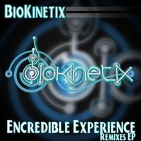 Biokinetix - Encredible Experience Remix
