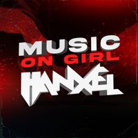 Hanxel - Music On Girl