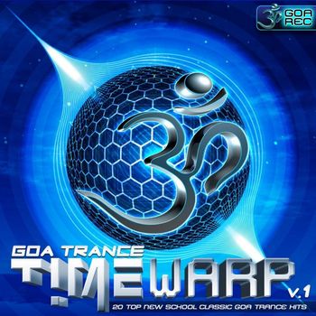 Various Artists - Goatrance Timewarp, Vol. 1: 20 Top New School Classic Goa Trance Hits