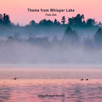 James Michael Stevens - Theme from Whisper Lake - Piano Solo