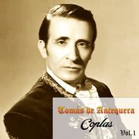 Tomás De Antequera - Tomás de Antequera-Coplas, Vol. 1