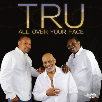 Tru - All over Your Face