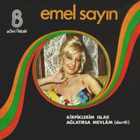 Emel Sayın - Kirpiklerim Islak - Ağlatırsa Mevlam