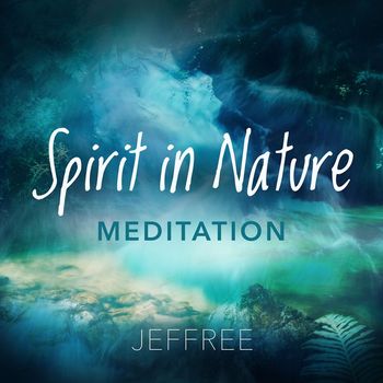 Jeffree - Spirit in Nature Meditation