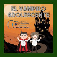 El Profe Lucas - El vampiro adolescente