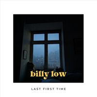Billy Low - Last First Time
