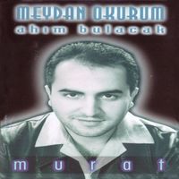 Murat - Meydan Okurum / Ahım Bulacak