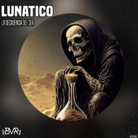Lunatico - La Decadencia Del Ser