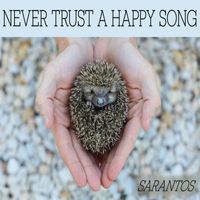 Sarantos - Never Trust a Happy Song