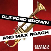 Clifford Brown and Max Roach - George's Dilemma