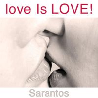 Sarantos - Love Is Love!