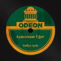 Safiye Ayla - Açmazsam Eğer