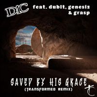 D4C - Saved By His Grace (Transformed Remix)