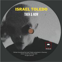 Israel Toledo - Then & Now