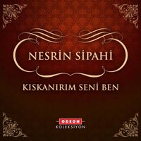 Nesrin Sipahi - Kıskanırım Seni Ben