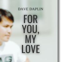 Dave Daplin - For You, My Love