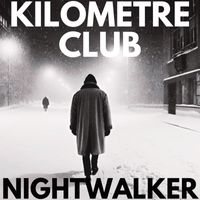 Kilometre Club - Nightwalker