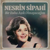Nesrin Sipahi - Bir Daha Aşık Olmayacağım