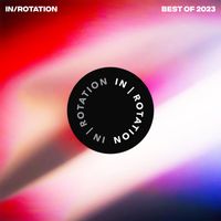 IN / ROTATION - Best of IN / ROTATION: 2023 (Explicit)