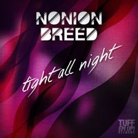 Nonion Breed - Tight All Night