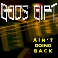 God's Gift - Ain't Going Back