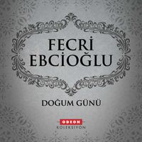 Fecri Ebcioğlu - Doğum Günü