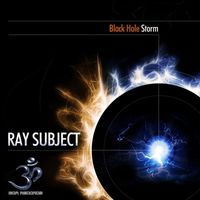 Ray Subject - Black Hole Storm